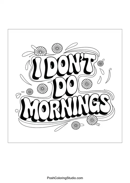 Text 'I DON'T DO MORNINGS' with floral accents.
