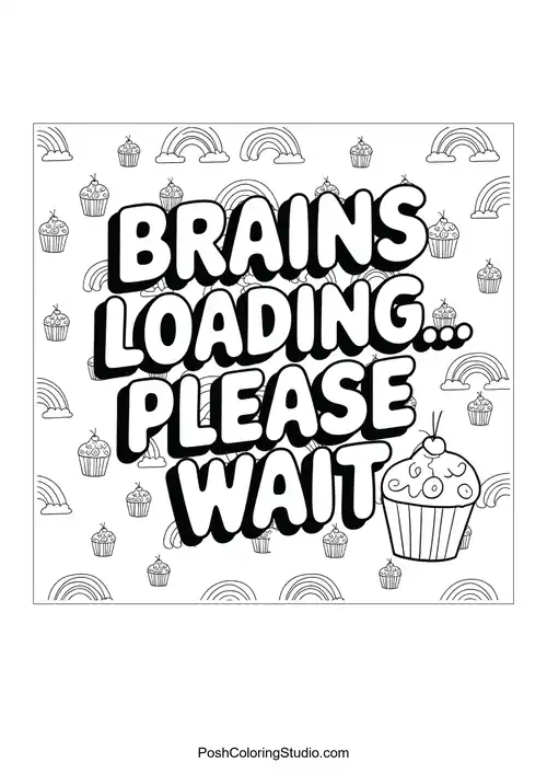 Text 'BRAINS LOADING... PLEASE WAIT' with cupcakes.