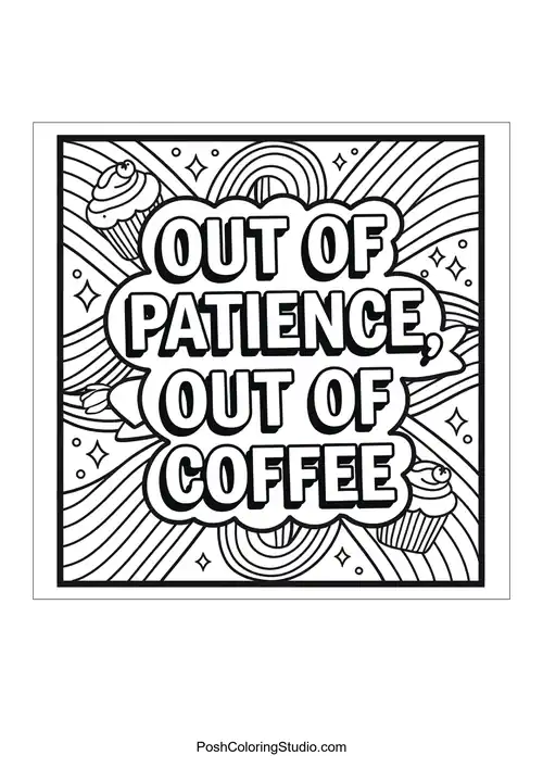 Text 'OUT OF PATIENCE, OUT OF COFFEE' with cupcakes.