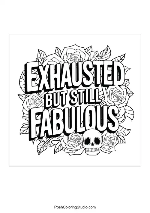 Text 'EXHAUSTED BUT STILL FABULOUS' with roses and a skull.