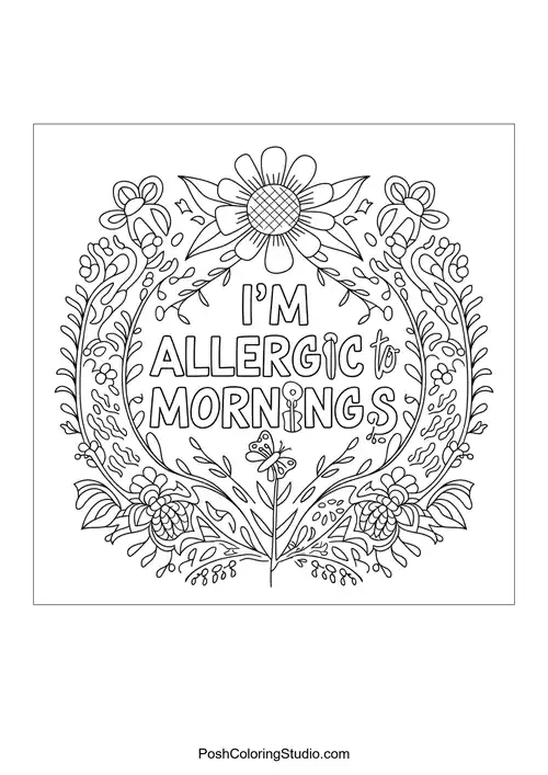 Text 'I'M ALLERGIC TO MORNINGS' with floral borders.