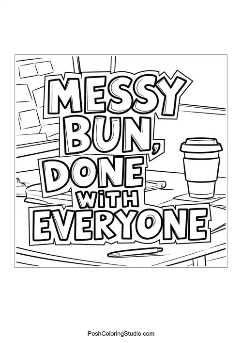 Text 'MESSY BUN, DONE WITH EVERYONE' with a coffee cup.