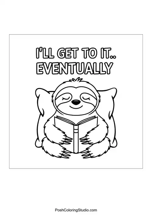 A sloth reading a book with the text 'I'LL GET TO IT.. EVENTUALLY'.