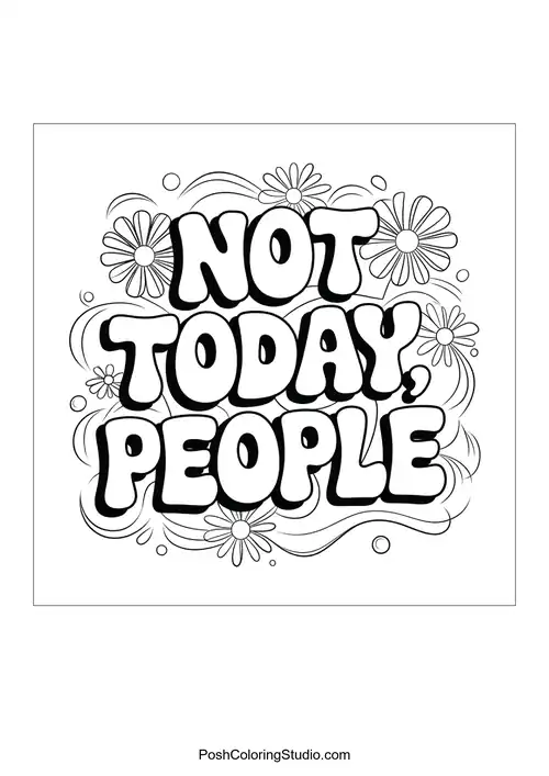 Text 'NOT TODAY, PEOPLE' with floral designs.