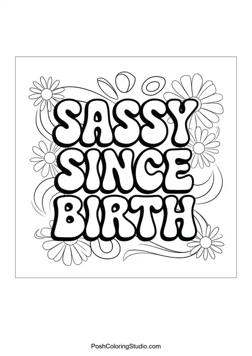 Text 'SASSY SINCE BIRTH' surrounded by flowers.