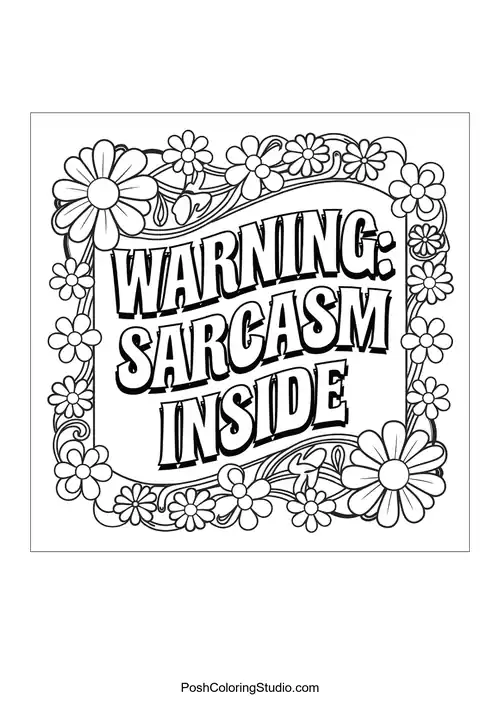 Text 'WARNING: SARCASM INSIDE' with floral borders.
