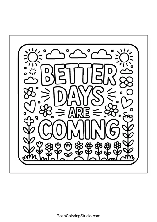 A square design with the phrase 'Better Days Are Coming.'.