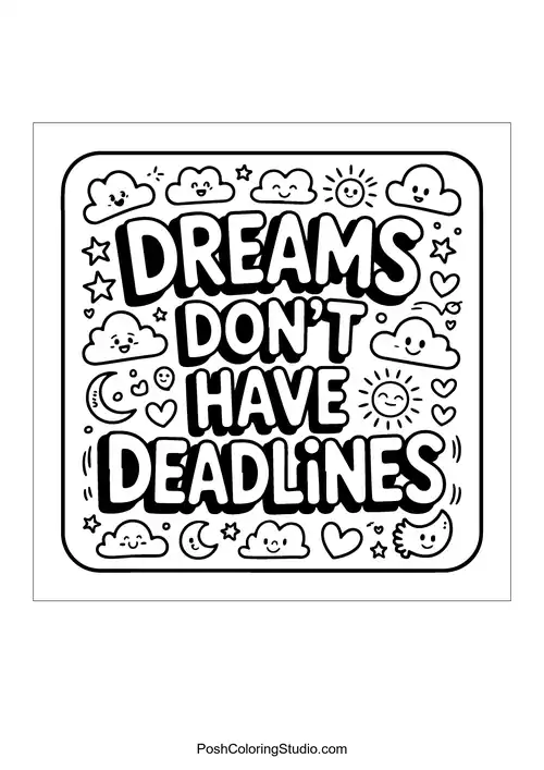 A square design stating 'Dreams Don't Have Deadlines.'.