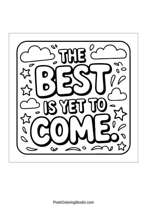 A square design stating 'The Best is Yet to Come.'.