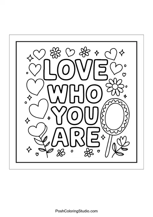 Text 'Love who you are' with hearts and flowers.