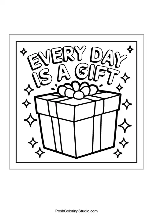 A gift box with 'Every day is a gift.'.